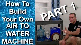 Part 1 | How To Make Your Own Air To Water Generator At Home | 4 to 9 Gallons Of Purified Water/Day