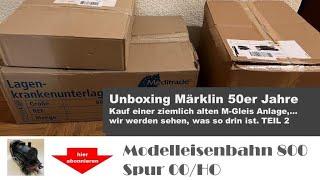 Unboxing Märklin: Kauf einer ziemlich alten M-Gleis Anlage,... TEIL 2