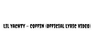 Lil Yachty - Coffin (Official Lyric Video)