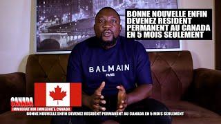 BONNE NOUVELLE ENFIN DEVENEZ RESIDENT PERMANENT AU CANADA EN 5 MOIS SEULEMENT