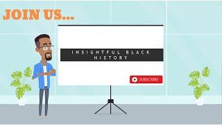 Insightful Black History (Black History Animated)