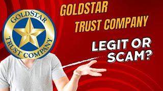 Goldstar Trust Company Reviews: Scam Or Legit?