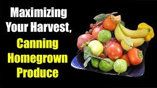 Maximizing Your Harvest: Tips for Preserving and Canning Homegrown Produce