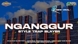 DJ NGANGGUR TRAP BASS BLAYER VIRAL TT PARTY NGUK