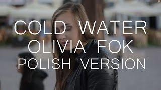 COLD WATER - POLISH VERSION - OLIVIA FOK