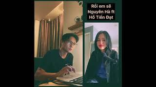 RỒI EM SẼ - NGUYÊN HÀ FT HỒ TIẾN ĐẠT ( Ver Live )