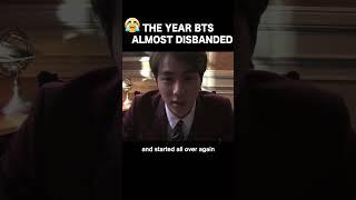 In 2018, when BTS almost disbanded  