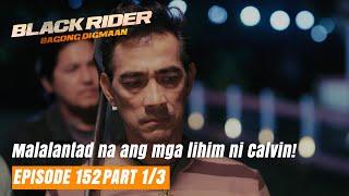 Black Rider: Malalantad na ang mga lihim ni Calvin! (Full Episode 152 - Part 1/3)