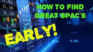 How To Find Great SPAC's To Invest In EARLY!