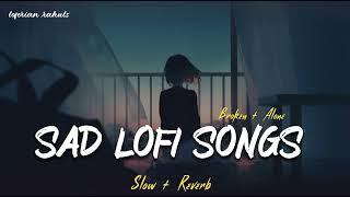 SAD LOFI SONGS MASHUP | HEART BROKEN  MASHUP | SLOW + REVERB #sad #broken #lofi #song