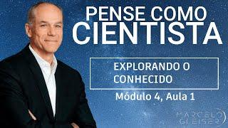 EXPLORANDO O CONHECIDO | Pense Como Cientista #10