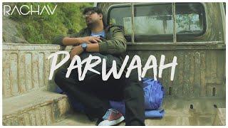 Parwaah | Raghav Chaitanya | Official Music Video