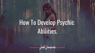 How to Develop Psychic Abilities