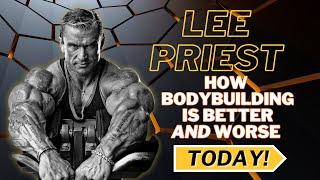 Lee Priest: "Bodybuilding is better AND worse today!"