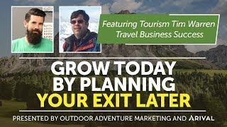 Grow Today By Planning Your Exit Later - Tourism Tim Warren - Travel Business Success