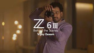 Behind The Scenes: Z6III with #ZAmbassador Vijay Eesam