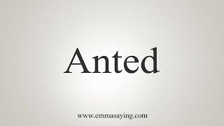 How To Say Anted