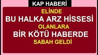 ELİNDE BU HALKA ARZ HİSSESİ OLANLARA BİR KÖTÜ HABERDE SABAH GELDİ | BİST BORSA HİSSE PARA ŞİRKET