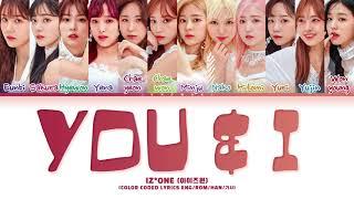 IZ*ONE (아이즈원) - 'YOU & I' (Color Coded Eng/Rom/Han/가사)