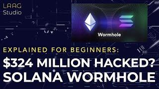 $324 MILLION HACKED FROM SOLANA? The Wormhole Exploit Explained for Beginners