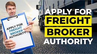 Apply for Freight Broker Authority | Easy Steps To Get Your Freight Broker License