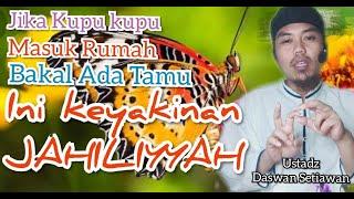 KUPU KUPU MASUK RUMAH..!! ( Ustadz Daswan Setiawan)