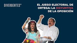 El juego electoral de Ortega: La disyuntiva de la oposición