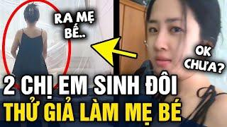 Em gái SINH ĐÔI mặc đồ của chị 'GIẢ LÀM MẸ' khiến em bé tưởng mình lạc vào ĐA VŨ TRỤ | Tin 3 Phút