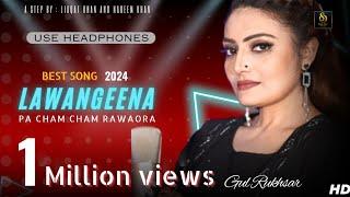 Gul Rukhsar ️ | Lawageena Pa Cham Cham rawaora | official HD video 2024 |