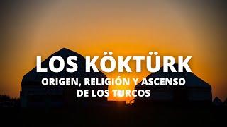 Los Göktürks: origen, religión y ascenso de los turcos (Documentación en español)