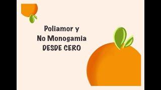 Poliamor y No Monogamia DESDE CERO