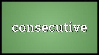 Consecutive Meaning