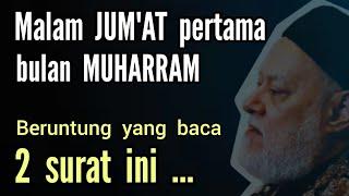 Malam jumat pertama di bulan Muharram sempatkan baca 2 surat ini !!