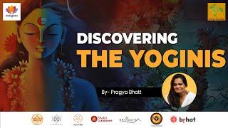 Discovering the Yoginis | Pragya Bhatt | #SangamTalks