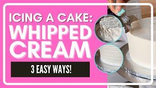 Icing a Cake with Whipped Cream: 3 Easy Ways!