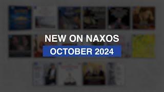 New Releases on Naxos: October 2024 Highlights