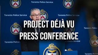 @TorontoPolice News Conference Project Déjà Vu