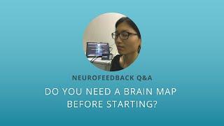 Do You Need A Brain Map Before Starting Neurofeedback?