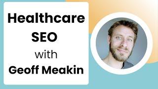 What is Healthcare SEO with SEO pro Geoff Meakin #MedicalSEO #HealthcareSEO