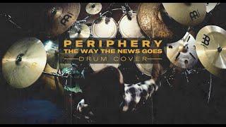 Periphery - The Way The News Goes - Drum Cover By Chris Paredes - 2018