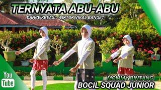 TERNYATA ABU ABU | BOCIL SQUAD JUNIOR | DANCE KREASI - TIKTOK VIRAL | MOMMY BINTANG