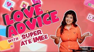 LOVE ADVICE WITH SUPER ATE IMEE | Sen. Imee R. Marcos