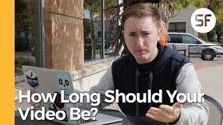 #14: HOW LONG SHOULD YOUR VIDEO BE?