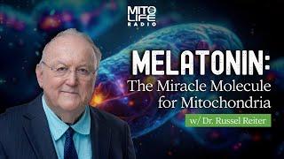 Melatonin the Miracle Molecule for Mitochondria with Dr. Russel Reiter | Mitolife Radio Ep. #273