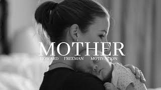 MOTHER | Mother's Love | Howard Freeman