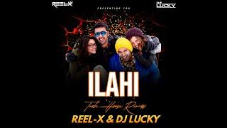 ARIJIT SINGH - ILAHI || TECH HOUSE || REEL-X MUSIC & DJ LUCKY || REMIX