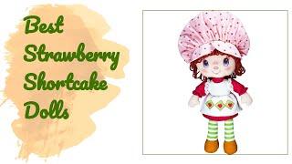 6 Best Strawberry Shortcake Dolls 2020