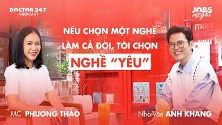 Nếu chọn một nghề làm cả đời, tôi chọn nghề “yêu” - Nhà văn Anh Khang | #JobsInsight EP4