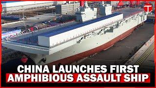 China launches new generation amphibious assault ship, bolstering naval strength