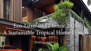 Eco Luxe: best A Sustainable Tropical Home Design 2025/ Nhakien house